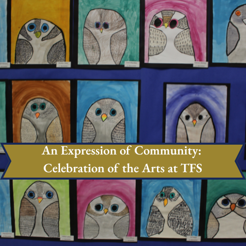 An Expression of Community: Celebration of the Arts at TFS